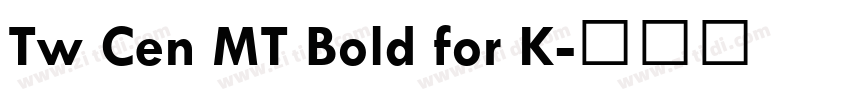 Tw Cen MT Bold for K字体转换